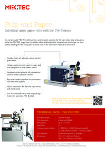 Pulp and Paper Labelling large paper rolls with the T90 Printer As market leader MECTEC offers printers and complete solutions for A3 sized labels. Like all solutions within the MECTEC range they are reliable, robust and