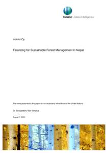 Indufor Oy  Financing for Sustainable Forest Management in Nepal The views presented in this paper do not necessarily reflect those of the United Nations.