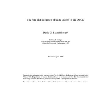 The role and influence of trade unions in the OECD  David G. Blanchflower* Dartmouth College, National Bureau of Economic Research and Centre for Economic Performance, LSE