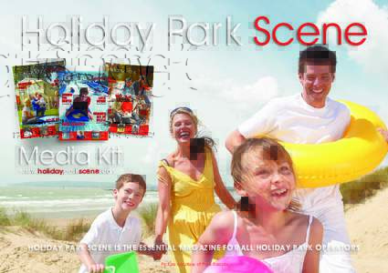 Holiday Park Scene Media Kit www.holidayparkscene.com HOLIDAY PARK SCENE IS THE ESSENTIAL MAGAZINE FOR ALL HOLIDAY PARK OPERATORS Picture courtesy of Park Resorts