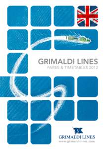 GRIMALDI LINES FARES & TIMETABLES 2012 www.grimaldi-lines.com  GRIMALDI LINES FLEET