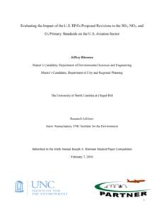 Evaluating the Impact of the U.S. EPA’s Proposed Revisions to the SO2, NO2, and O3 Primary Standards on the U.S. Aviation Sector Jeffrey Rissman Master’s Candidate, Department of Environmental Sciences and Engineerin