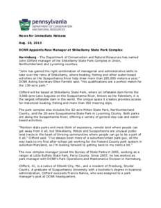 News for Immediate Release Aug. 20, 2013 DCNR Appoints New Manager at Shikellamy State Park Complex Harrisburg - The Department of Conservation and Natural Resources has named John Clifford manager of the Shikellamy Stat