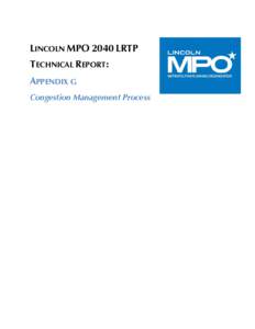 LINCOLN MPO 2040 LRTP TECHNICAL REPORT:  APPENDIX G  Congestion Management Process  Congestion