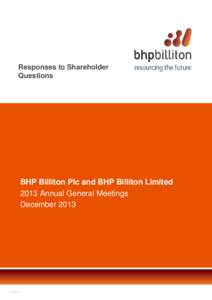 Responses to Shareholder Questions BHP Billiton Plc and BHP Billiton Limited 2013 Annual General Meetings December 2013