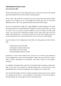 NOSTRADAMUS TAGER TIL HAITI © Lars Rasmussen 2008 Michel de Nostredame hed en fransk læge og adelsmand i renæssancen; med en til det latterlige grænsende pseudolatinsk konstruktion kaldte han sig Nostradamus. Når ha