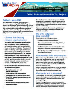 Drilled Shaft and Driven Pile Test Project Fieldwork - March 2012 The Columbia River Crossing (CRC) project will conduct a construction test project starting mid-March[removed]Through this research, CRC will evaluate the s