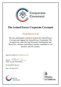 The Armed Forces Corporate Covenant Circle2Success Ltd We, the undersigned, commit to honour the Armed Forces Covenant and support the Armed Forces Community. We recognise the value Serving Personnel, both Regular and Re