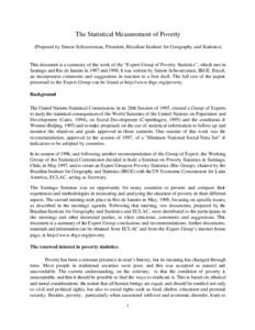 The Statistical Measurement of Poverty (Prepared by Simon Schwartzman, President, Brazilian Institute for Geography and Statistics) This document is a summary of the work of the “Expert Group of Poverty Statistics”, 