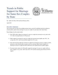 Trends in Public Support for Marriage for Same-Sex Couples by State By: Andrew R. Flores, Ph.D and Scott Barclay, Ph.D April 2015