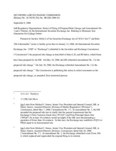 SECURITIES AND EXCHANGE COMMISSION (Release No[removed]; File No. SR-ISE[removed]September 9, 2004 Self-Regulatory Organizations; Notice of Filing of Proposed Rule Change, and Amendments No. 1 and 2 Thereto, by the Int