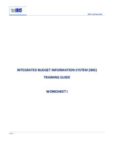 IBIS Training Guide  INTEGRATED BUDGET INFORMATION SYSTEM (IBIS) TRAINING GUIDE  WORKSHEET I