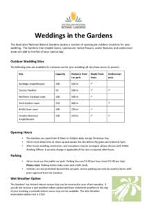 Weddings in the Gardens The Australian National Botanic Gardens boasts a number of spectacular outdoor locations for your wedding. The Gardens tree shaded lawns, spectacular native flowers, water features and undercover 