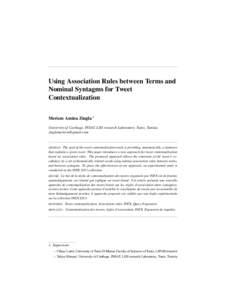 Using Association Rules between Terms and Nominal Syntagms for Tweet Contextualization Meriem Amina Zingla 1 University of Carthage, INSAT, LISI research Laboratory, Tunis, Tunisia [removed]