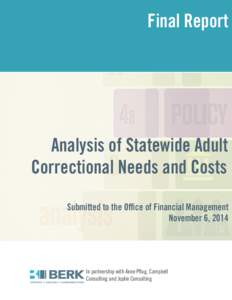 Final Report  Analysis of Statewide Adult Correctional Needs and Costs Submitted to the Office of Financial Management November 6, 2014