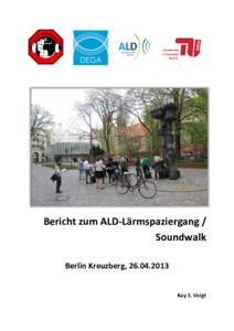 Bericht zum ALD-Lärmspaziergang / Soundwalk Berlin Kreuzberg, Kay S. Voigt