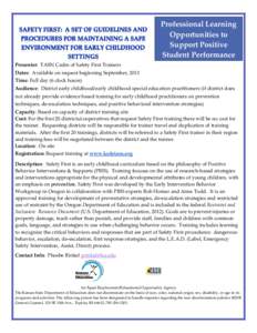 Professional Learning Opportunities to Support Positive Student Performance Presenter: TASN Cadre of Safety First Trainers Dates: Available on request beginning September, 2013