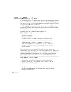 #60 Tracking BBC News with lynx As I mentioned earlier, one of the unsung heroes of the command-line Internet is unquestionably the lynx web browser (or its newer sibling links). Although you can use it to surf the Web i