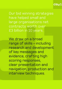 Our bid winning strategies have helped small and large organisations net contracts worth over £3 billion in 10 years. We draw on a broad