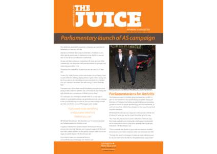 MEMBERS’ NEWSLETTER ISSUE 39 | September 2011 Parliamentary launch of AS campaign Our ankylosing spondylitis awareness campaign was launched at Parliament on Tuesday 12th July.