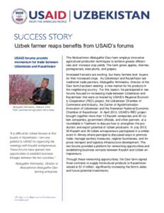 Uzbek farmer reaps benefits from USAID’s forums USAID forums provide momentum for trade between Uzbekistan and Kazakhstan  Abdugaffo Akhmedov, Director of the