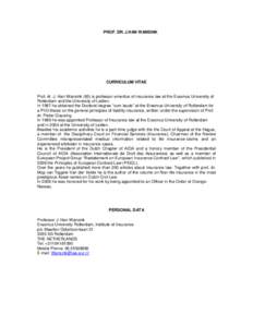 PROF. DR. J.HAN WANSINK  CURRICULUM VITAE Prof. dr. J. Han Wansink (65) is professor emeritus of insurance law at the Erasmus University of Rotterdam and the University of Leiden.