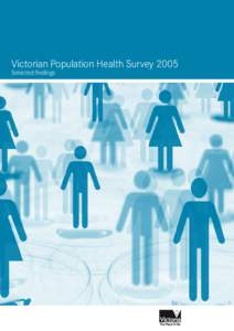 Victorian Population Health Survey 2005 Selected findings Victorian Population Health Survey 2005 Selected ﬁndings