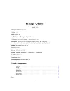 Package ‘Quandl’ July 2, 2014 Title Quandl Data Connection Version[removed]Date[removed]Author Raymond McTaggart, Gergely Daroczi