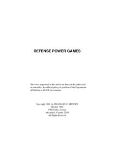 DEFENSE POWER GAMES  The views expressed in this article are those of the author and do not reflect the official policy or position of the Department of Defense or the US Government.