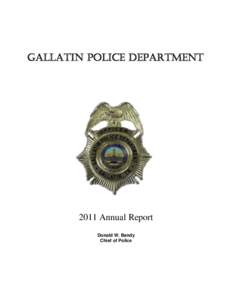 Gallatin Police Department[removed]Annual Report Donald W. Bandy Chief of Police