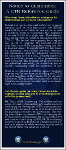 Notice to Customers: A CTR Reference Guide Why is my financial institution asking me for identification and personal information? Federal law requires financial institutions to report currency (cash or coin) transactions