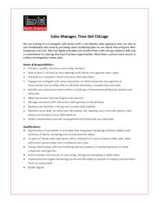 Sales Manager, Time Out Chicago We are looking for an energetic self-starter with a consultative sales approach who can dive in and immediately add value by providing smart marketing ideas to our clients that will grow t