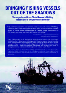 Bringing fishing vessels out of the shadowS The urgent need for a Global Record of fishing vessels and a Unique Vessel Identifier “International cooperation and commitment is necessary to address IUU fishing effectivel