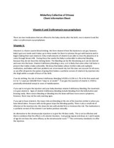 Midwifery Collective of Ottawa Client Information Sheet Vitamin K and Erythromycin eye prophylaxis There are two medications that are offered to the baby shortly after the birth, one is vitamin k and the other is erythro