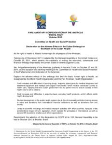 PARLIAMENTARY CONFEDERATION OF THE AMERICAS Brasília, Brazil October 2013 Committee on Health and Social Protection Declaration on the Adverse Effects of the Cuban Embargo on the Health of the Cuban People