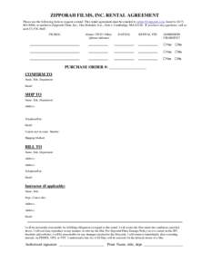 ZIPPORAH FILMS, INC. RENTAL AGREEMENT Please use the following form to request a rental. This rental agreement must be emailed to , faxed to, or mailed to Zipporah Films, Inc., One Richd