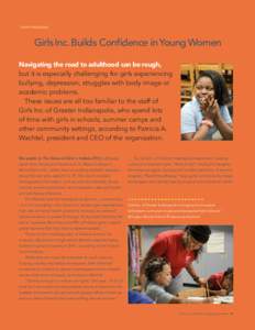 YOUTH PROGRAMS  Girls Inc. Builds Confidence in Young Women Navigating the road to adulthood can be rough, but it is especially challenging for girls experiencing bullying, depression, struggles with body image or