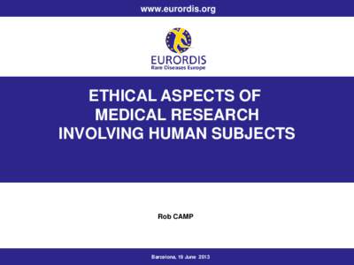 www.eurordis.org  ETHICAL ASPECTS OF MEDICAL RESEARCH INVOLVING HUMAN SUBJECTS