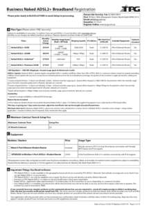 Business Naked ADSL2+ Broadband Registration Return this form by: Fax[removed]Post PO Box 1844, Macquarie Centre, North Ryde NSW 2113 Email Enquiries[removed]Register Online www.tpg.com.au