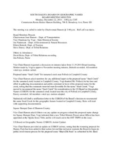 SOUTH DAKOTA BOARD ON GEOGRAPHIC NAMES BOARD MEETING MINUTES Monday, December 22, 2014 – 3:00 p.m. CDT Commission Room-Becker Hansen Building, 700 E. Broadway Ave, Pierre SD The meeting was called to order by Chairwoma