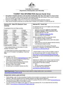 Australian Government Department of Immigration and Citizenship TOURIST VISA INFORMATION (General Guide Only) All travellers to Australia must have a valid visa before boarding their plane; they cannot apply for a visa o