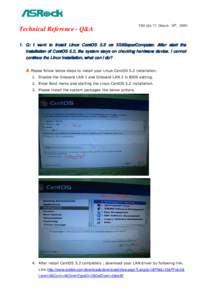 Technical Reference - Q&A  TSD-QA-72 (March. 28th, Q: I want to install Linux CentOS 5.2 on X58SuperComputer. After start the installation of CentOS 5.2, the system stays on checking hardware device. I cannot