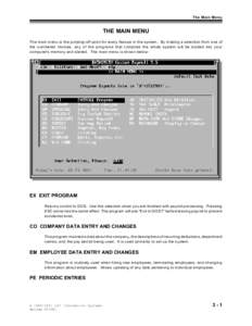 The Main Menu  THE MAIN MENU The main menu is the jumping-off point for every feature in the system. By making a selection from one of the numbered choices, any of the programs that comprise the whole system will be load