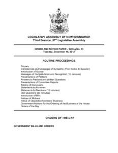 LEGISLATIVE ASSEMBLY OF NEW BRUNSWICK Third Session, 57th Legislative Assembly ORDER AND NOTICE PAPER - Sitting No. 13 Tuesday, December 18, 2012  ROUTINE PROCEEDINGS