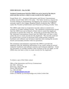 NEWS RELEASE – May 04, 2001 Assistant Commissioner finds the CRHA was not in breach of the duty to assist and does not have a duty to create records for the Applicant. Frank Work, Q.C., Assistant Information and Privac