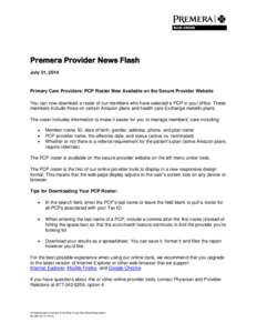 Premera Provider News Flash July 31, 2014 Primary Care Providers: PCP Roster Now Available on the Secure Provider Website You can now download a roster of our members who have selected a PCP in your office. These members
