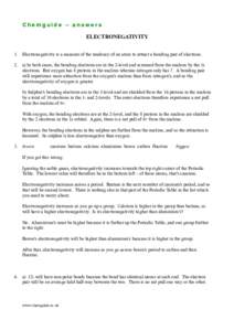 Chemguide – answers ELECTRONEGATIVITY 1. Electronegativity is a measure of the tendency of an atom to attract a bonding pair of electrons. 2. a) In both cases, the bonding electrons are in the 2-level and screened from