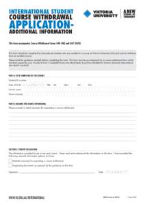 International Student  course withdrawal applicationAdditional information This form accompanies Course Withdrawal forms A40 (HE) and A07 (TAFE)