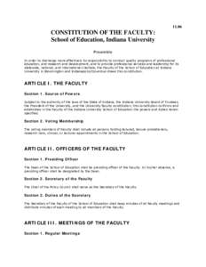 [removed]CONSTITUTION OF THE FACULTY: School of Education, Indiana University Preamble In order to discharge more effectively its responsibility to conduct quality programs of professional