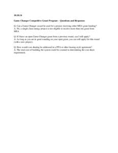 [removed]Game Changer Competitive Grant Program – Questions and Responses Q. Can a Game Changer award be used for a project receiving other MEA grant funding? A. No, a single clean energy project is not eligible to rec